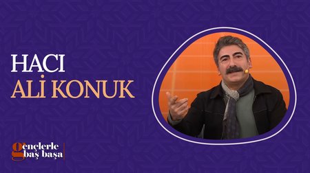 Hacı Ali Konuk | Gençlerle Baş Başa