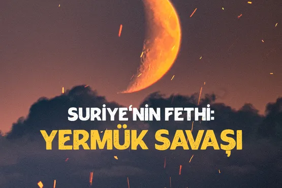 Suriye’nin Fethi: Yermük Savaşı
