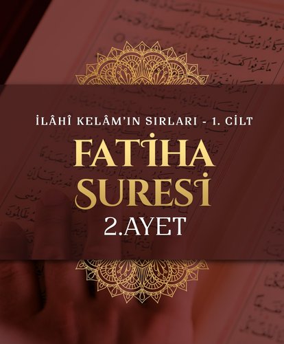 Abdulkerim Kuşeyri - İlahi Kelam’ın Sırları I Fatiha Suresi 2. Ayet Tefsiri