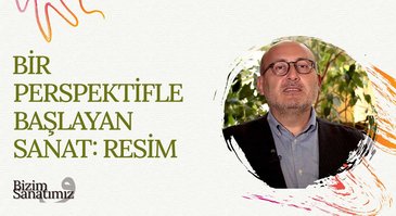 Resim Sanatı I Bizim Sanatımız