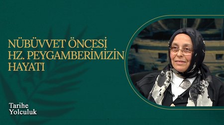 Nübüvvet Öncesi Hz. Peygamberimizin Hayatı I Tarihe Yolculuk