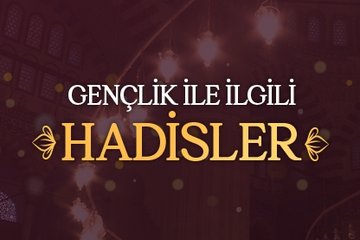 Gençlik ile ilgili hadisler