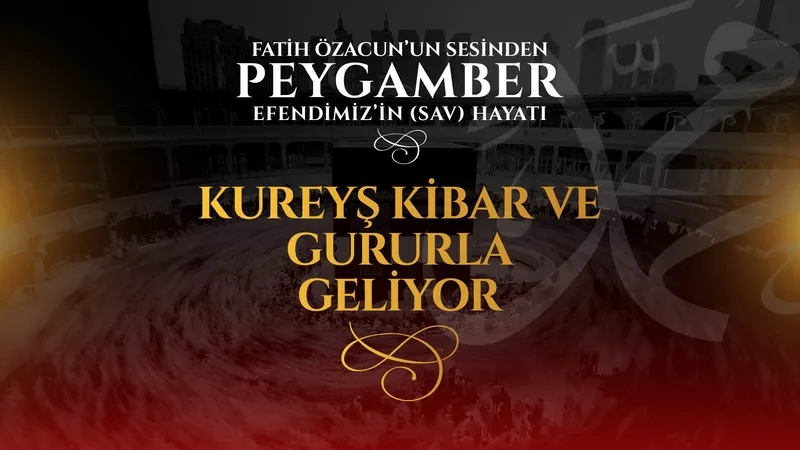 Kureyş kibir ve gururla geliyor