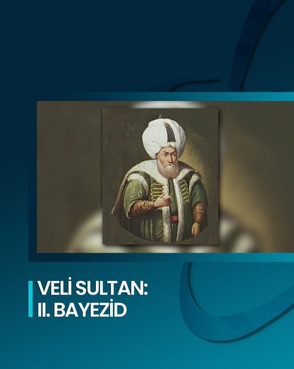 Veli Sultan: II. Bayezid