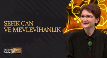 Şefik Can ve Mevlevihanlık | Enderun Sohbetleri