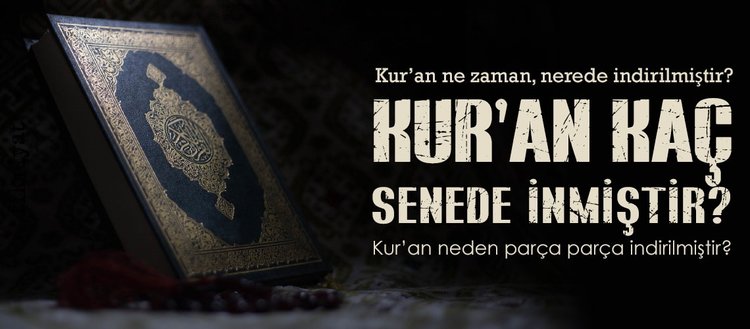 kuran kac senede inmistir kuran neden parca parca indirilmistir kuran ne zaman nerede indirilmistir fikriyat