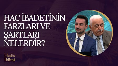 Hac İbadetinin Farzları ve Şartları Nelerdir? I Hadis İklimi