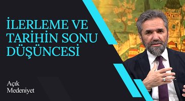 İlerleme ve Tarihin Sonu Düşüncesi I Açık Medeniyet