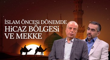 İslam Öncesi Dönemde Hicaz Bölgesi ve Mekke | Rahmet Elçisi