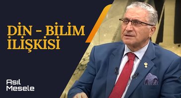 Din ve Bilim İlişkisi | Asıl Mesele