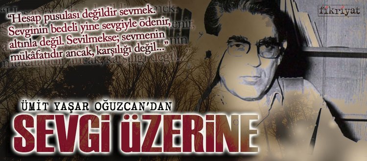 Umit Yasar Oguzcan Dan Sevgi Uzerine Fikriyat Gazetesi