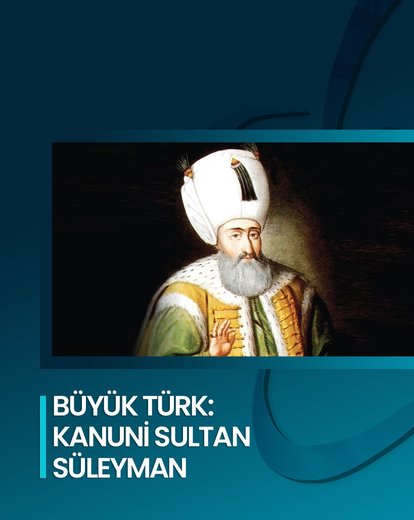 Büyük Türk: Kanuni Sultan Süleyman