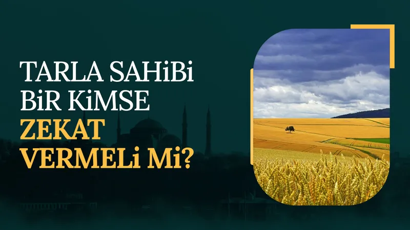 Tarla sahibi bir kimse zekat vermeli mi?