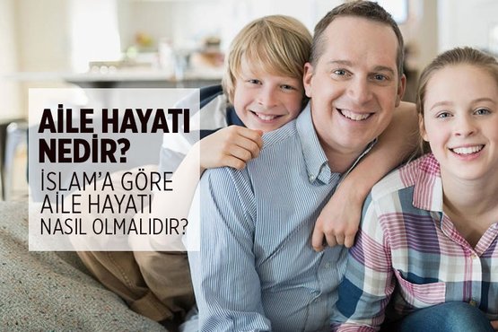aile hayati nedir islam a gore aile