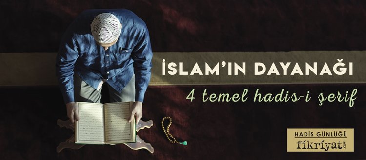 İslam’ın dayanağı olan dört hadis-i şerif