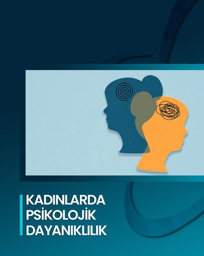 Kadınlarda Psikolojik Dayanıklılık