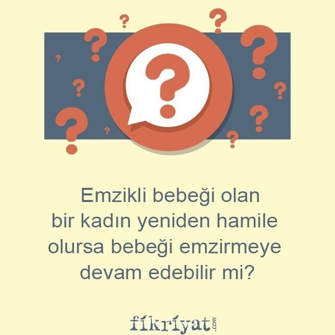Emzikli bebeği olan bir kadın yeniden hamile olursa bebeği emzirmeye devam edebilir mi?