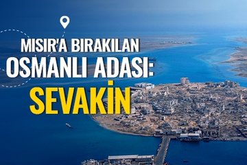 Mısır’a bırakılan Osmanlı adası: Sevakin