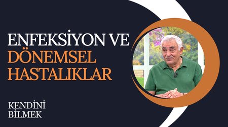 Enfeksiyon ve Dönemsel Hastalıklar | Kendini Bilmek