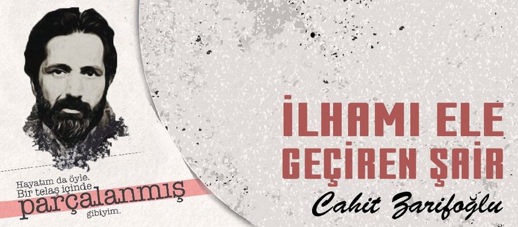 İlhamı ele geçiren şair: Cahit Zarifoğlu