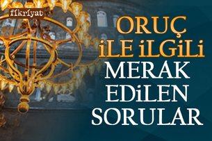 Oruç ile ilgili merak edilen sorular