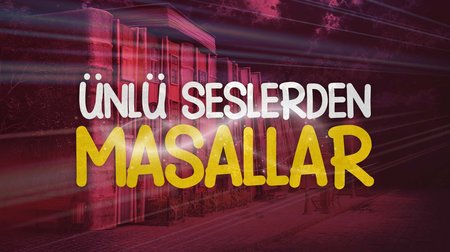 Ünlü Seslerden Masallar