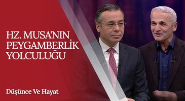 Hz. Musa'nın Peygamberlik Yolculuğu I Düşünce ve Hayat