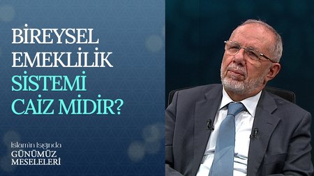 Bireysel Emeklilik Sistemi Caiz Midir? | İslam'ın Işığında Günümüz Meseleleri
