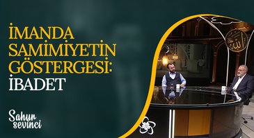 İmanda Samimiyetin Göstergesi: İbadet | Sahur Sevinci 26.03.2023