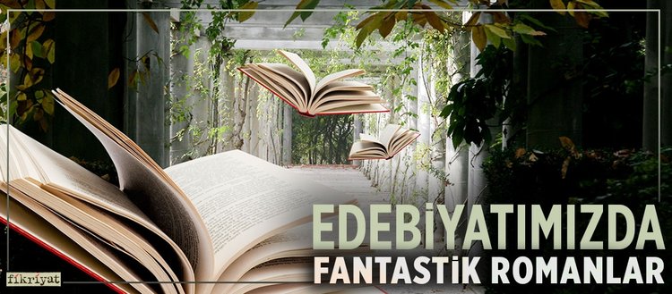 Edebiyatimizda Fantastik Roman Fikriyat Gazetesi