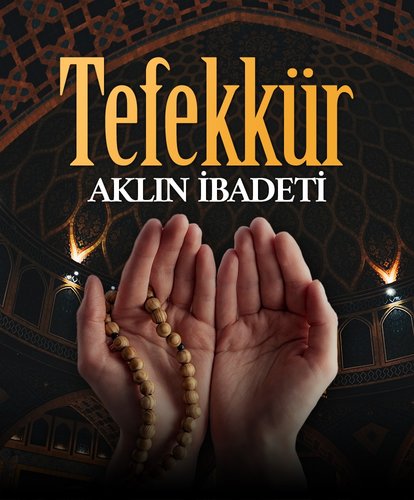 Aklın ibadeti: Tefekkür