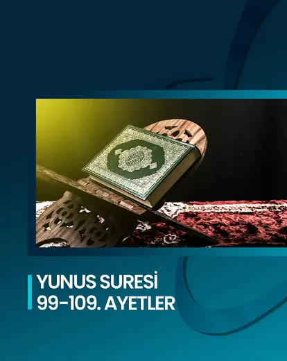 Yunus Suresi 99-109. Ayetler