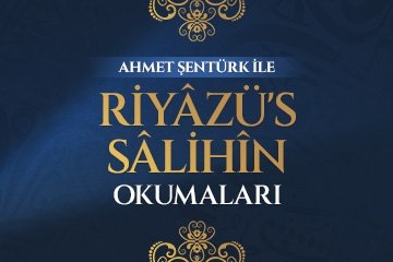 Ahmet Şentürk ile Riyazü’s-Salihin Okumaları