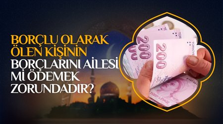 Borçlu olarak ölen kişinin borçlarını ailesi mi ödemek zorundadır?