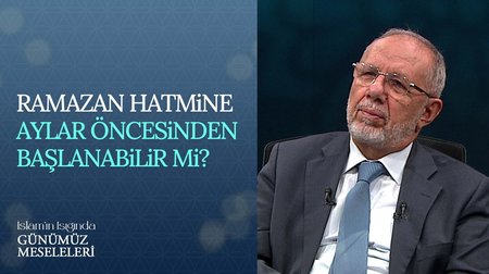 Ramazan hatmine aylar öncesinden başlanabilir mi?