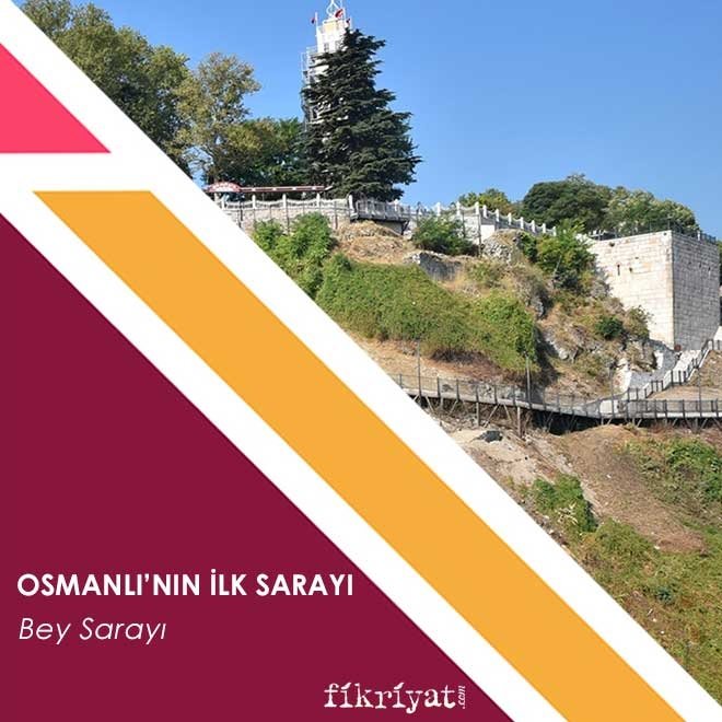 Hangi tarihi eseri öğrenelim: Osmanlı’nın ilk sarayı