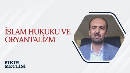 İslam Hukuku ve Oryantalizm | Fıkıh Meclisi