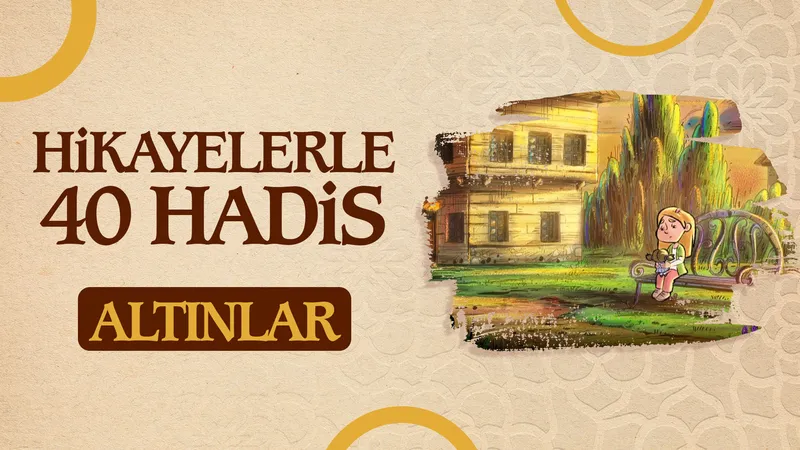 Altınlar | Hikayelerle 40 Hadis