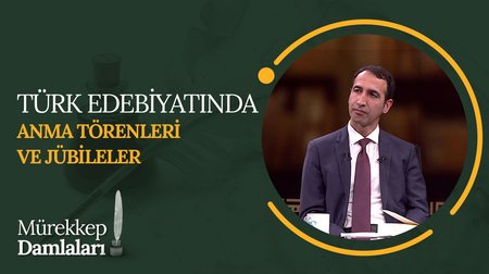 Türk Edebiyatında Anma Törenleri ve Jübileler | Mürekkep Damlaları