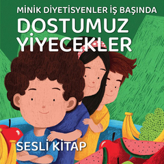 Minik Diyetisyenler İş Başında - Dostumuz Yiyecekler 