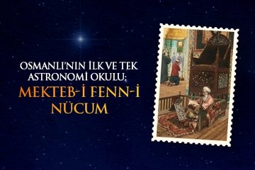 Osmanlının ilk ve tek astronomi okulu: Mekteb-i Fenn-i Nücum
