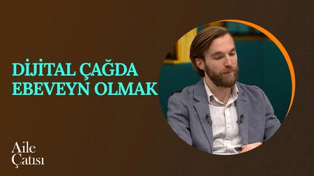 Dijital Çağda Ebeveyn Olmak | Aile Çatısı