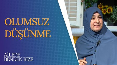 Olumsuz Düşünme | Ailede Benden Bize