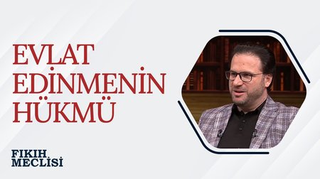 Evlat Edinmenin Hükmü | Fıkıh Meclisi