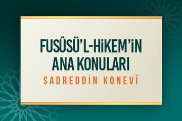 Sadreddin Konevi Fususü’l-hikem’in Ana Konuları