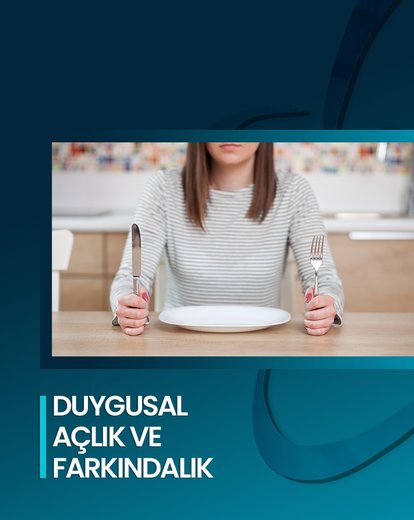 Duygusal Açlık ve Farkındalık