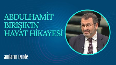 Prof. Dr. Abdulhamit Birışık'ın Hayat Hikayesi I Anıların İzinde