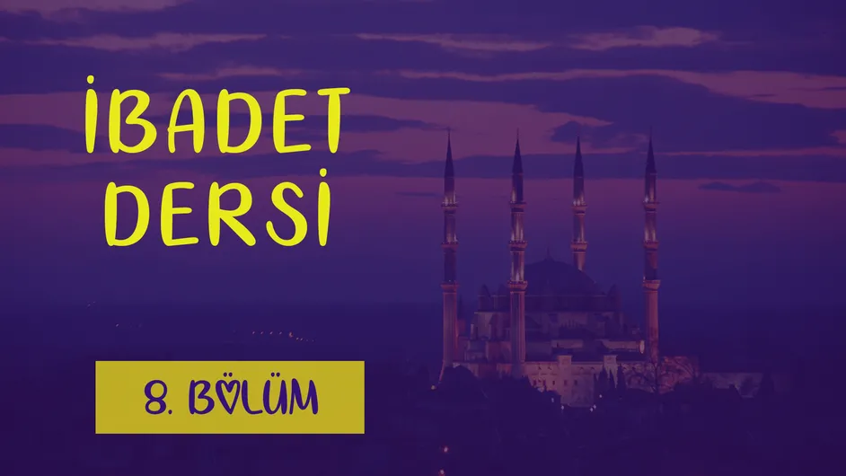 Dinimi Öğreniyorum - 8. Bölüm