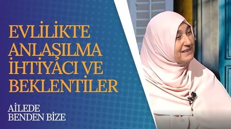 Evlilikte Anlaşılma İhtiyacı | Ailede Benden Bize 