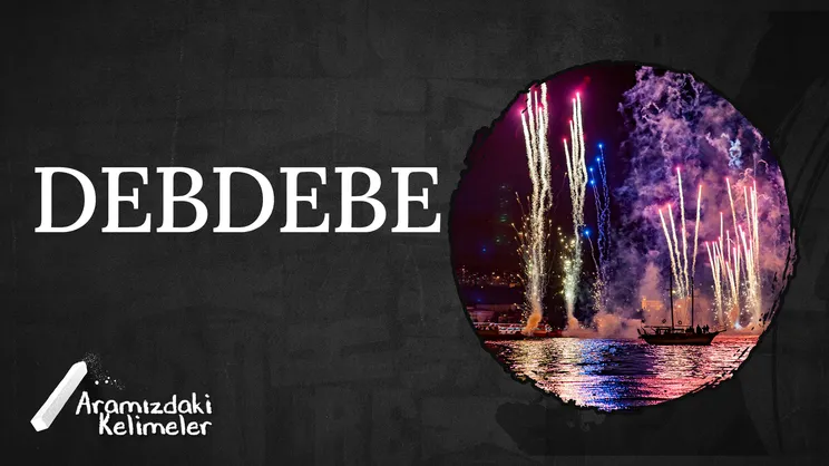 Debdebe | Aramızdaki Kelimeler